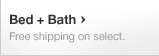 Bed + Bath - Free shipping on select.