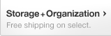 Storage + Organization - Free shipping on select.