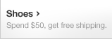 Shoes - Spend $50, get free shipping.