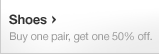 Shoes. Buy one pair, get one 50% off.