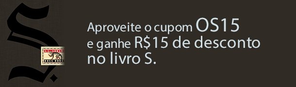 Aproveite o cupom OS15 e ganhe R$15 de desconto no misterioso livro S.
