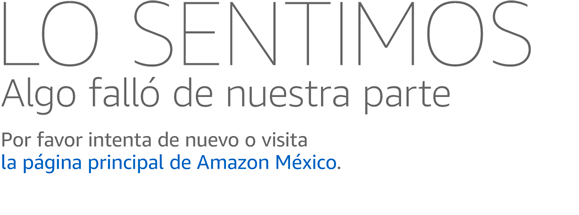 Lo sentimos! Algo falló de nuestra parte. Por favor intenta de nuevo o visita la página principal de Amazon Mexico.