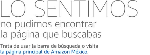 Lo sentimos! No pudimos encontrar la página que buscabas. Trata de usar la barra de búsqueda o visita la página principal de Amazon Mexico.