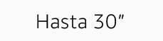 Hasta 30"