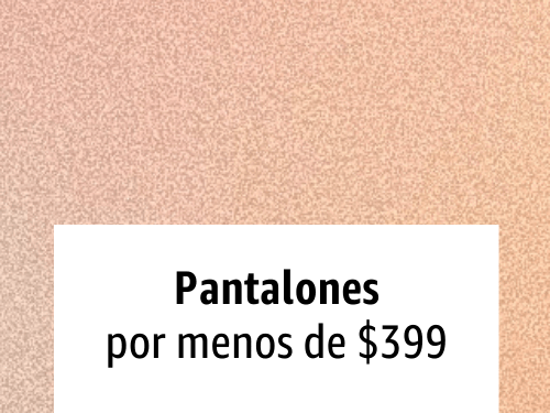 Women: Pantalones hasta$399