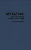 Mediavisions : The Art and Industry of Mass Communication, Stanley, Robert H., 0275927377
