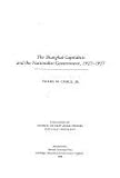 The Shanghai Capitalists and the Nationalist Government, 1927-1937, Second Edition (Harvard East Asi by 