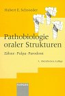 Pathobiologie oraler Strukturen : Zähne, Pulpa, Parodent, Schroeder, H. E., 3805562861