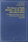 The Sources of Public Morality : On the Ethics and Religion Debate, , 382586460X