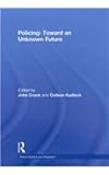 Policing : Toward an Unknown Future, , 0415618185