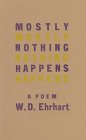 Mostly Nothing Happens, Ehrhart, W. D., 0938566717
