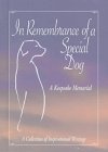 In Remembrance of a Special Dog: A Collection of Inspirational Writings by 