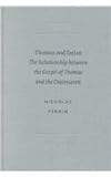 Thomas and Tatian : The Relationship Between the Gospel of Thomas and the Diatessaron, Perrin, Nicholas, 9004127100
