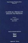 Clinical Trials in Infant Nutrition : Methodology, Statistics, and Ethical Issues, Perman, Jay A. and Rey, Jean, 0781715644
