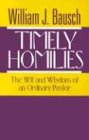 Timely Homilies: The Wit and Wisdom of an Ordinary Pastor by 
