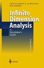 Infinite Dimensional Analysis : A Hitchhiker's Guide, Aliprantis, Charalambos D. and Border, Kim C., 3540583084
