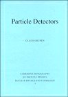 Particle Detectors (Cambridge Monographs on Particle Physics, Nuclear Physics and Cosmology)