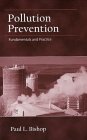 Pollution Prevention : Fundamentals and Practice, Bishop, Paul L., 1577663489