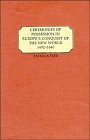 Ceremonies of Possession in Europe's Conquest of the New World, 1492-1640, Seed, Patricia, 0521497485