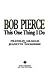 Bob Pierce: This One Thing I Do