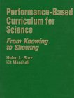 Performance-Based Curriculum for Science : From Knowing to Showing, Burz, Helen L. and Marshall, Kit, 0803965060