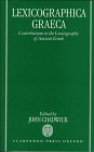 Lexicographica Graeca : Contributions to the Lexicography of Ancient Greek, Chadwick, John, 0198149700