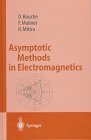 Asymptotic Methods in Electromagnetics, Bouche, Daniel and Molinet, F., 3540615741