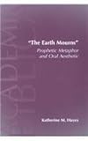The Earth Mourns : Prophetic Metaphor and Oral Aesthetic, Hayes, Katherine M., 1589830342