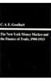 The New York Money Market and the Finance of Trade, 1900-1913 (Harvard Economic Studies)