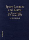 Sports Leagues and Teams : An Encyclopedia, 1871-1996, Pollack, Mark, 0786402520