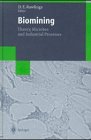 Biomining : Theory, Microbes and Industrial Processes, , 3540632522
