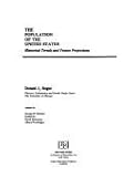 The Population of the United States : Historical Trends and Future Projections, Bogue, Donald J., 0029047005