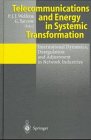 Telecommunications and Energy in Systemic Transformation : International Dynamics, Deregulation and Adjustment in Network Industries, Welfens, Paul J. and Yarrow, George K., 3540615865
