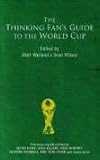 Front cover for the book The Thinking Fan's Guide to the World Cup by Matt Weiland