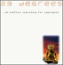 23 Degrees - An Endless Searching For Substance - Zortam Music