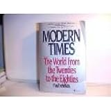 Modern Times: The World from the Twenties to the Eighties