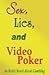 Sex, Lies, And Video Poker: An Erotic Novel About Gamblling by