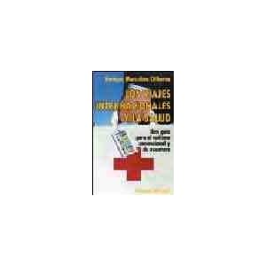 Los viajes internacionales y la salud / International Travel and Health: Una Guia Para El Turismo Convencional Y De Aventuras (Libros Singulares) (Spa