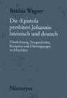 Die "Epistola Presbiteri Johannis" : Lateinisch und Deutsch: Überlieferung, Textgeschichte, Rezeption, und Übertragungen Im Mittelalter: Mit Bisher Unedierten Texten, Wagner, Bettina, 3484891157