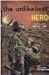 THE UNLIKELIEST HERO: THE STORY OF DESMOND T. DOSS, CONSCIENTIOUS OBJECTOR WHO WON HIS NATION'S HIGHEST MILITARY HONOR 0757565166 Book Cover