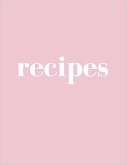 Recipes Diy Recipe Book Xxl Blank Recipe Journal Organizer To Write Keep Your Favorite Family Recipes In Pastel Pink Classic Fash Pash Design Pash Fash Amazon Com Books