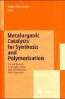 Metalorganic Catalysts for Synthesis and Polymerization : Recent Results by Ziegler-Natta and Metallocene Investigations, , 3540658130