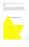 The Holocaust in Hungary : A Selected and Annotated Bibliography, 1984-2000, , 0880334819