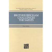 Brother Brigham Challenges the Saints (The Collected Works of Hugh Nibley, Vol 13)