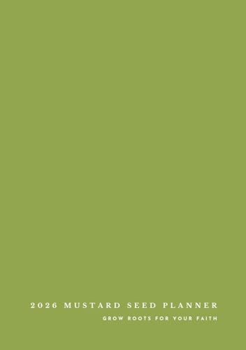 2026 Mustard Seed Planner: Grow Roots for Your Faith (Olive Cover): Read the Bible in a Year, Set Goals, Understand the Fundamentals of Scripture, Stay Rooted