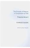 The Principle of Measure in Composition by Field: Projective Verse Ii, Olson, Charles, 0925904953