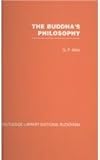 The Buddha's Philosophy : Selections from the Pali Canon and an Introductory Essay, Allen, G. F., 0415460883