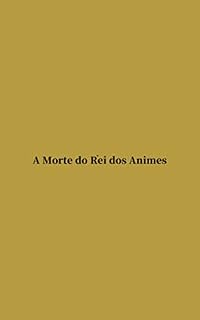 Livro A Morte do Rei dos Animes