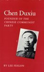 Chen Duxiu, Founder of the Chinese Communist Party (Princeton Legacy Library) by Lee Feigon