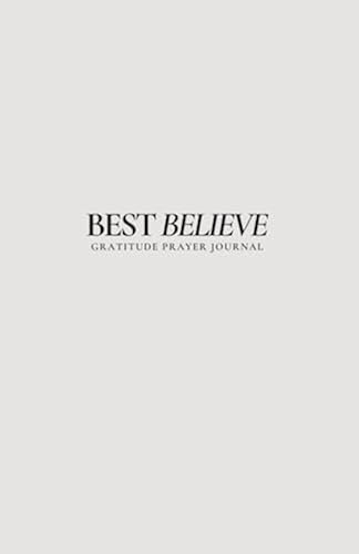 Best Believe: Christian Gratitude Journal with Daily Journal